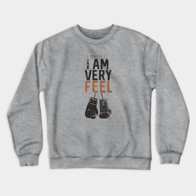 I am FEEL, I AM VERY FEEL Crewneck Sweatshirt by Sacrilence